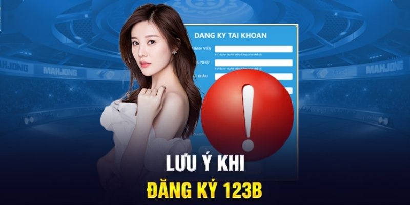 Lưu ý cần nhớ rõ khi thực hiện đăng ký 123B chơi game