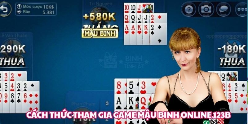 Cách thức tham gia game Mậu Binh online 123B 