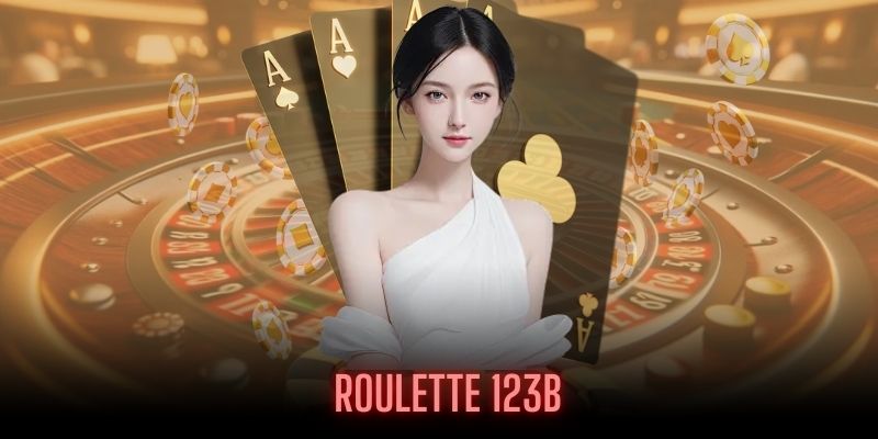 Giới thiệu hình thức giải trí đổi thưởng Roulette 123B