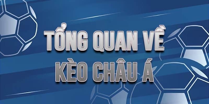 Giới thiệu thông tin đôi nét về kèo châu Á