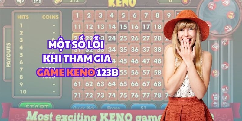 Một số lỗi phổ biến khi tham gia game Keno 123B